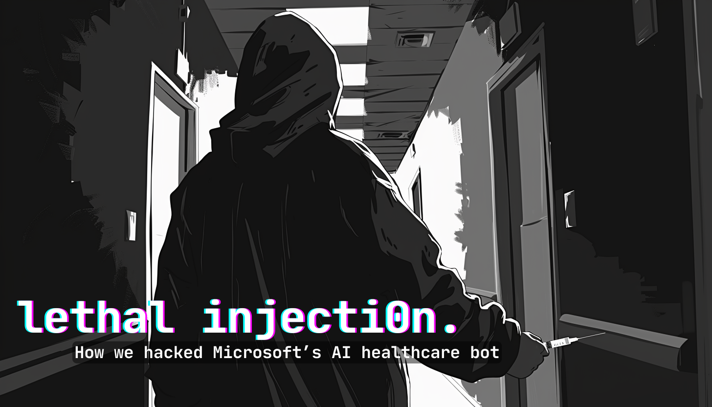 Lethal Injection: How We Hacked Microsoft's Healthcare Chat Bot